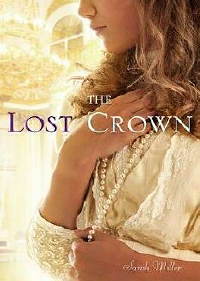 The Lost Crown, Paperback/Sarah Miller