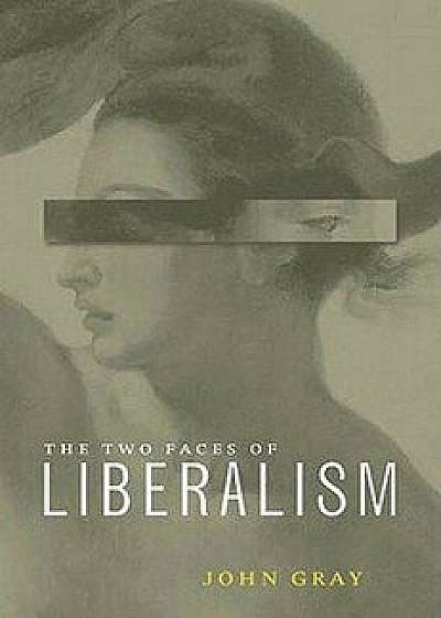 Two Faces of Liberalism, Paperback/John Gray