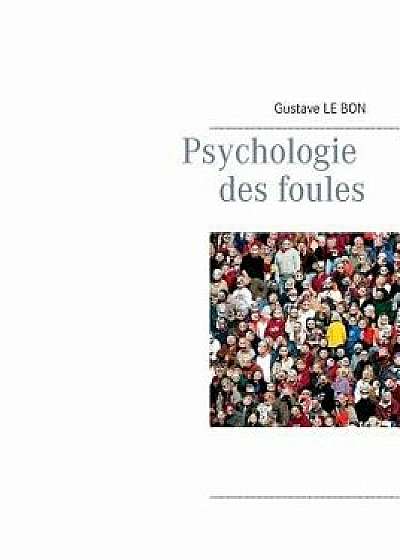 Psychologie Des Foules, Paperback/Gustave Le Bon