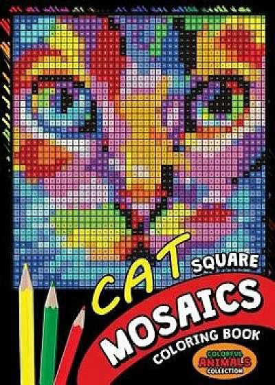 Cat Square Mosaics Coloring Book: Colorful Animals Coloring Pages Color by Number Puzzle, Paperback/Kodomo Publishing