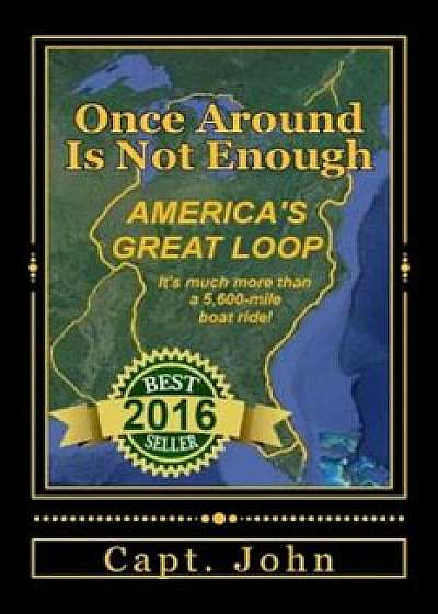 Once Around Is Not Enough: Cruising America's Great Loop, Paperback/Capt John C. Wright