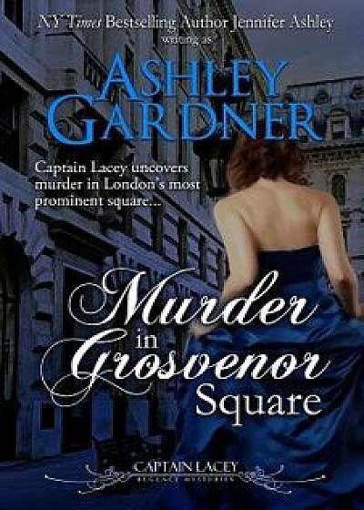 Murder in Grosvenor Square, Paperback/Ashley Gardner