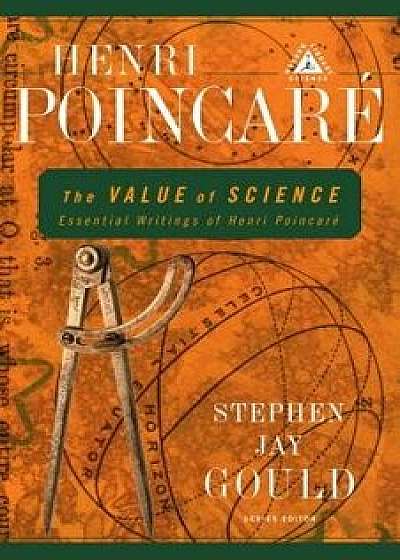 The Value of Science: Essential Writings of Henri Poincare, Paperback/Henri Poincare