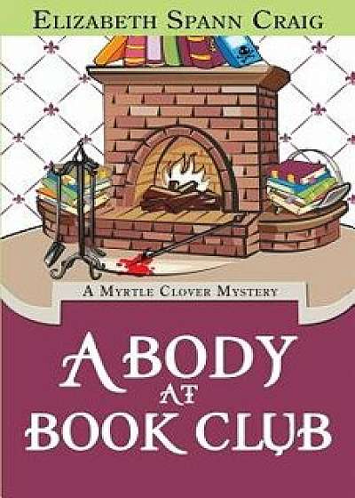 A Body at Book Club: A Myrtle Clover Cozy Mystery, Paperback/Elizabeth Spann Craig