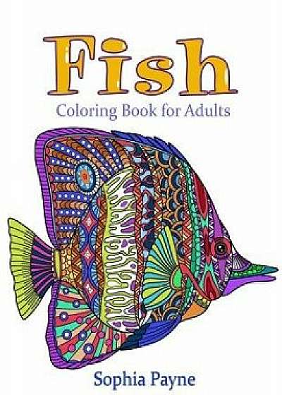 Fishes Coloring Book for Adults: Coloring Book for Adults, Paperback/Sophia Payne