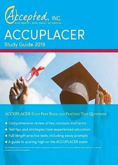 ACCUPLACER Study Guide 2019: ACCUPLACER Exam Prep Book and Practice Test Questions, Paperback/Inc Exam Prep Team Accepted