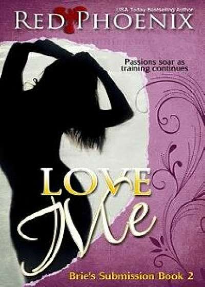 Love Me: Brie's Submission, Paperback/Red Phoenix