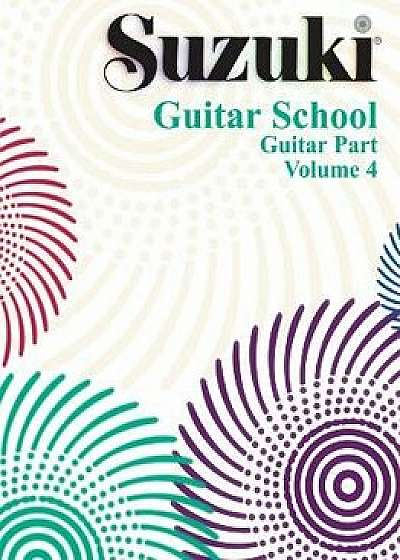 Suzuki Guitar School, Vol 4: Guitar Part, Paperback/Seth Himmelhoch