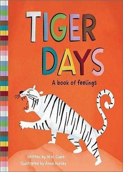 Tiger Days: A Book of Feelings, Hardcover/M. H. Clark