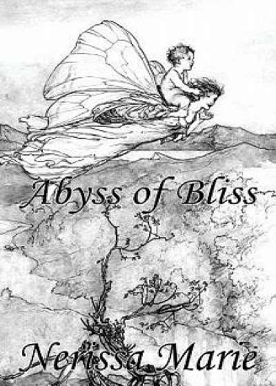 Poetry Book - Abyss of Bliss (Love Poems about Life, Poems about Love, Inspirational Poems, Friendship Poems, Romantic Poems, I Love You Poems, Poetry, Paperback/Nerissa Marie