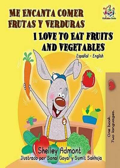 Me Encanta Comer Frutas y Verduras/I Love To Eat Fruits And Vegetables, Paperback/Shelley Admont