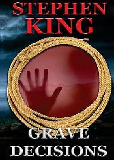 Grave Decisions, Paperback/Stephen R. King