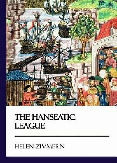 The Hanseatic League [didactic Press Paperbacks]/Helen Zimmern
