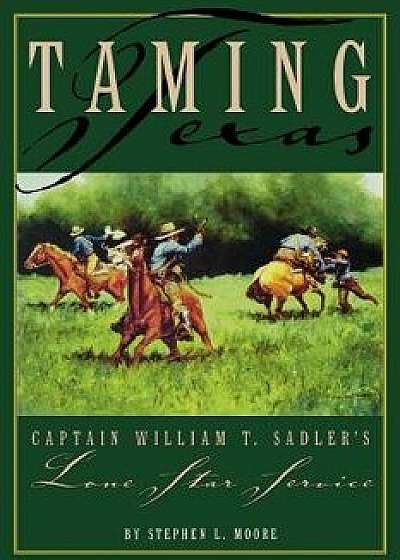 Taming Texas-P, Paperback/Stephen L. Moore