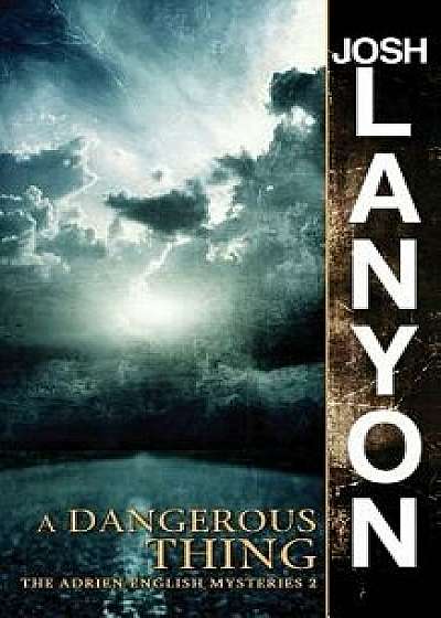 A Dangerous Thing: The Adrien English Mysteries 2, Paperback/Josh Lanyon