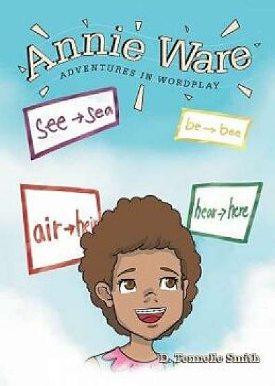 Annie Ware: Adventures in Wordplay, Hardcover/D. Tennelle Smith