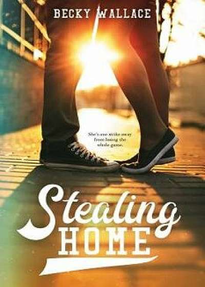 Stealing Home, Hardcover/Becky Wallace