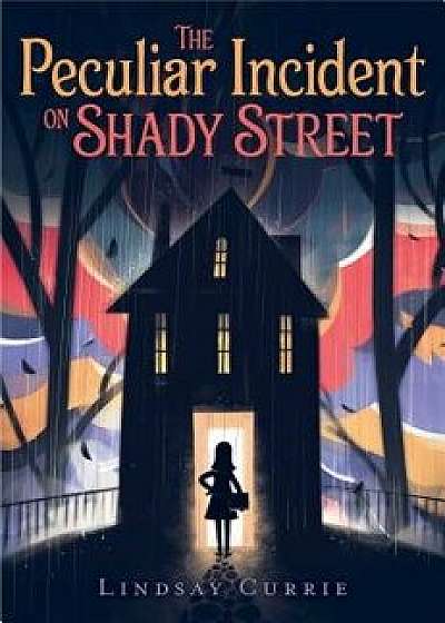 The Peculiar Incident on Shady Street, Paperback/Lindsay Currie