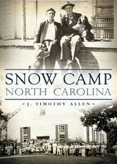 Snow Camp, North Carolina, Hardcover/J. Timothy Allen