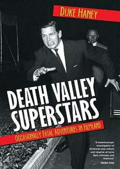 Death Valley Superstars: Occasionally Fatal Adventures in Filmland, Paperback/Duke Haney