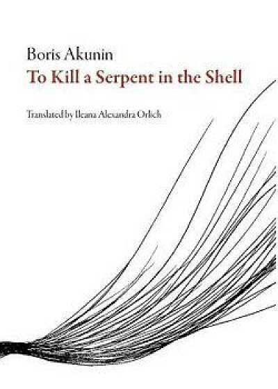 To Kill a Serpent in the Shell, Paperback/Boris Akunin