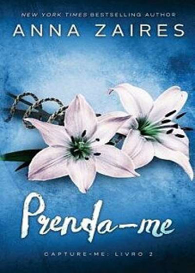Prenda-Me (Capture-Me: Livro 2), Paperback/Anna Zaires