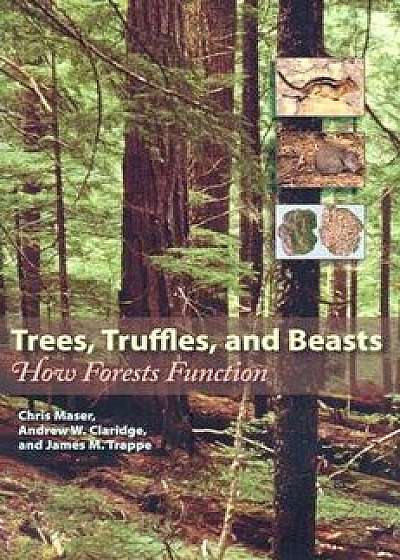 Trees, Truffles, and Beasts: How Forests Function, Paperback/Chris Maser