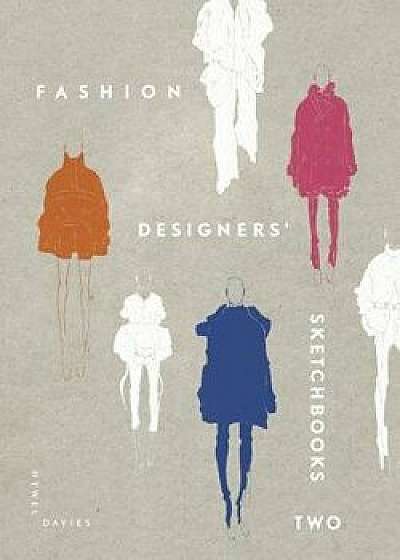 Fashion Designers' Sketchbooks 2, Hardcover/Hywel Davies