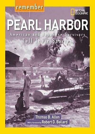 Remember Pearl Harbor: American and Japanese Survivors Tell Their Stories, Paperback/Thomas B. Allen