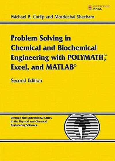 Problem Solving in Chemical and Biochemical Engineering with POLYMATH, Excel, and MATLAB, Paperback/Michael B. Cutlip