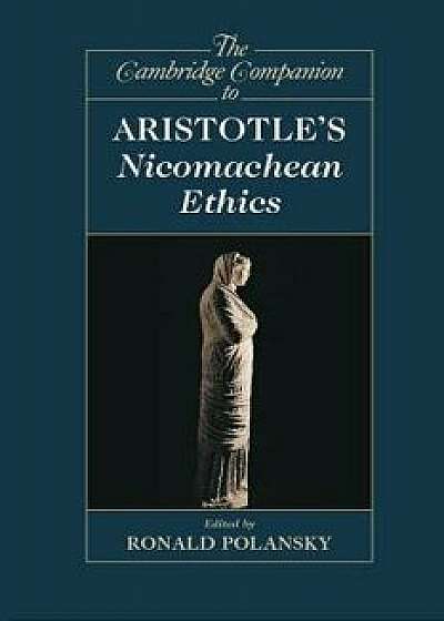 The Cambridge Companion to Aristotle's Nicomachean Ethics, Paperback/Ronald Polansky