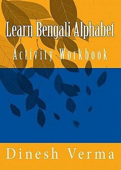 Learn Bengali Alphabet Activity Workbook, Paperback/Dinesh Verma