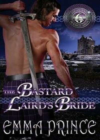 The Bastard Laird's Bride (Highland Bodyguards, Book 6), Paperback/Emma Prince
