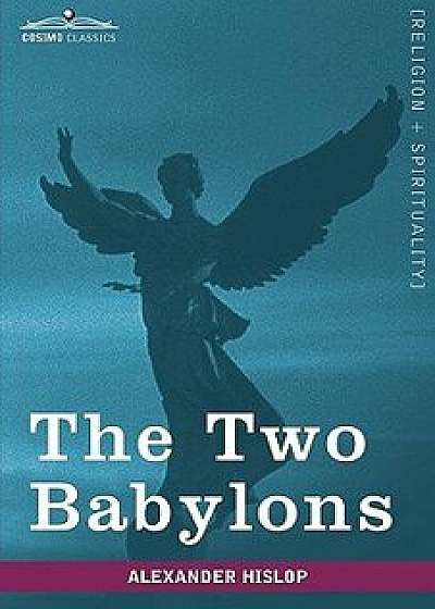 The Two Babylons, Hardcover/Alexander Hislop