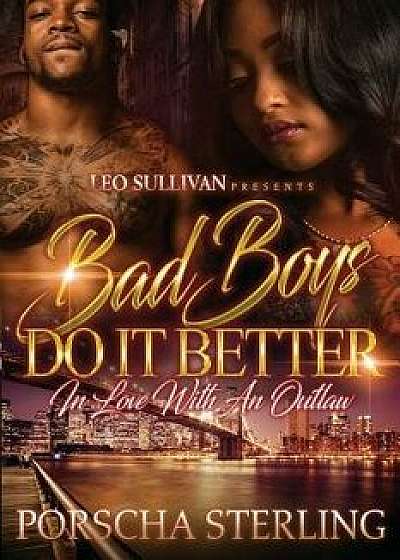 Bad Boys Do It Better: In Love with an Outlaw, Paperback/Porscha Sterling