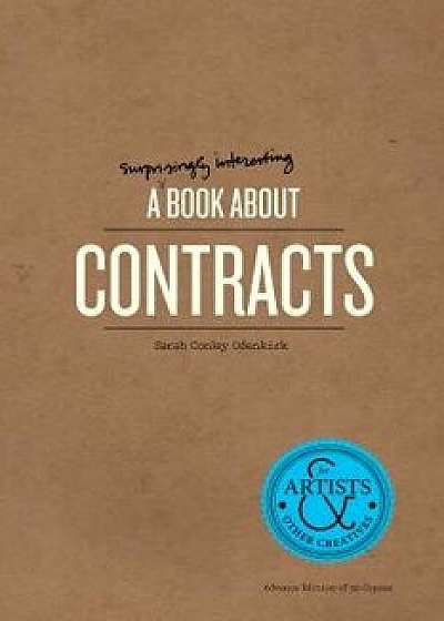 A Surprisingly Interesting Book about Contracts: For Artists & Other Creatives, Paperback/Sarah Conley Odenkirk