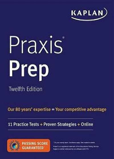 Praxis Prep: 11 Practice Tests + Proven Strategies + Online, Paperback/Kaplan Test Prep