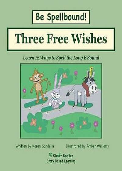 Three Free Wishes: Learn 12 Ways to Spell the Long E Sound, Paperback/Karen Sandelin