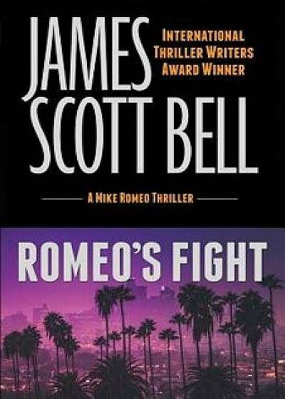 Romeo's Fight (a Mike Romeo Thriller), Paperback/James Scott Bell