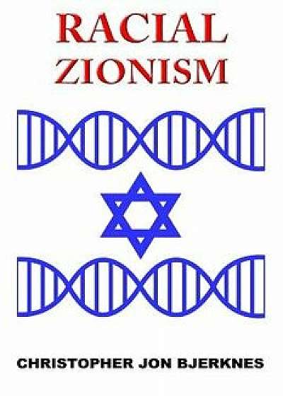 Racial Zionism: A Source Book of Essential Texts from Noah to Herzl and Beyond, Paperback/Christopher Jon Bjerknes