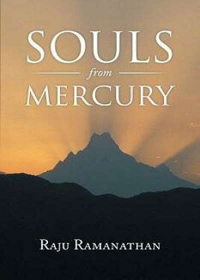 Souls from Mercury, Paperback/Raju Ramanathan
