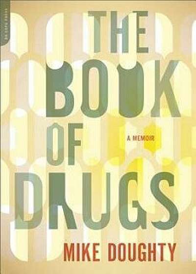 The Book of Drugs: A Memoir, Paperback/Mike Doughty