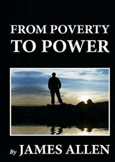 From Poverty to Power, Paperback/James Allen