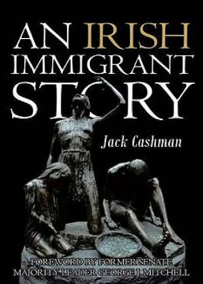 An Irish Immigrant Story, Paperback/Jack Cashman