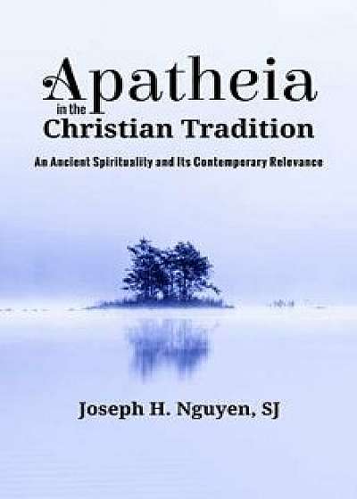 Apatheia in the Christian Tradition, Paperback/Joseph H. Nguyen