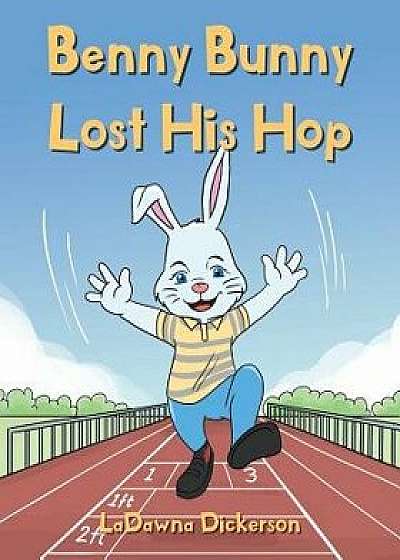 Benny Bunny Lost His Hop, Paperback/Ladawna Dickerson