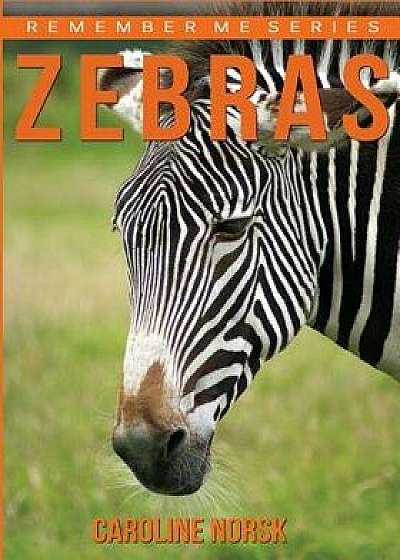Zebras: Amazing Photos & Fun Facts Book about Zebras for Kids, Paperback/Caroline Norsk