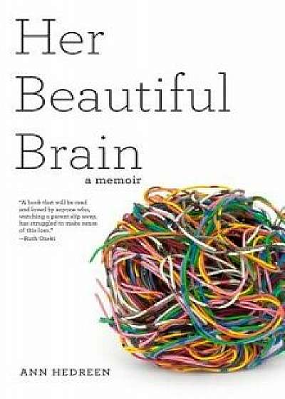 Her Beautiful Brain: A Memoir, Paperback/Ann Hedreen