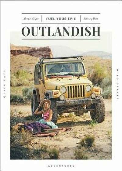Outlandish: Fuel Your Epic, Paperback/Morgan Sjogren