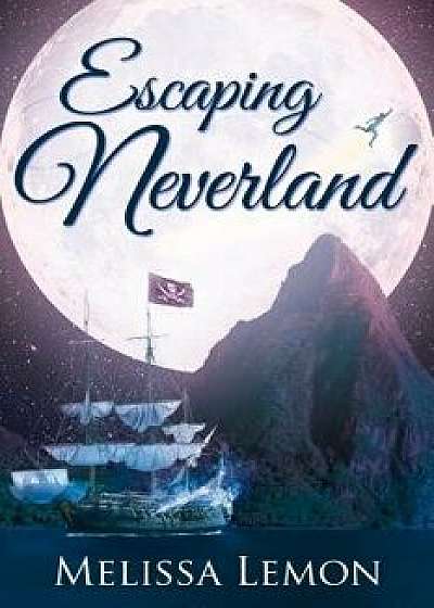 Escaping Neverland, Paperback/Melissa Lemon